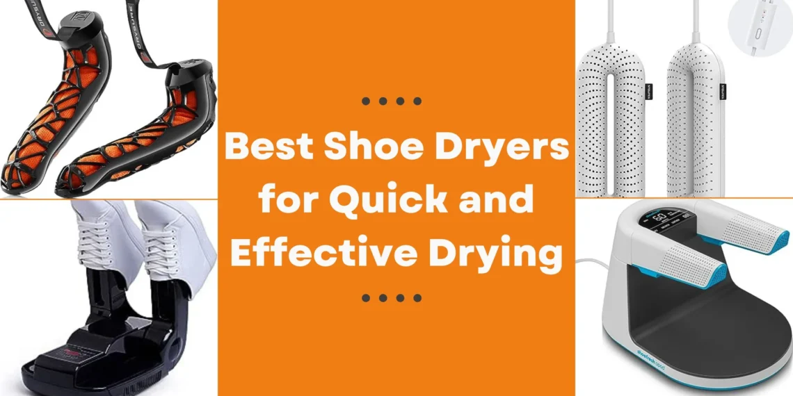 Best Shoe Dryers for Quick and Effective Drying