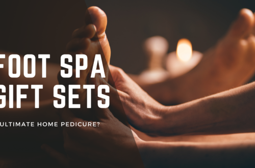 Foot Spa Gift Sets - Ultimate Home Pedicure?