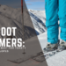 Ski Boot Warmers: Choosing the Best for Toasty Toes on the Slopes